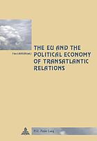 The EU and the Political Economy of Transatlantic Relations