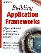 Building application frameworks : object-oriented foundations of framework design