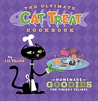 The ultimate cat treat cookbook : homemade goodies for finicky felines
