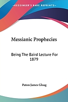 The Messianic prophecies : being the Baird lecture for 1879