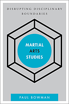 Martial arts studies : disrupting disciplinary boundaries