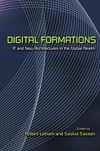 Digital formations : IT and new architectures in the global realm
