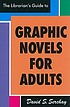 The librarian's guide to graphic novels for adults by David S Serchay