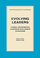 Evolving leaders : a model for promoting leadership development in programs
