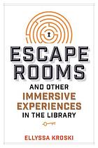 Escape rooms and other immersive experiences in the library