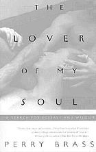 The lover of my soul : a search for ecstasy and wisdom
