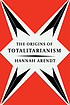 The origins of totalitarianism. New ed. with added... by Hannah Arendt