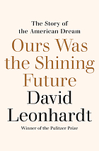 Front cover image for Ours was the shining future : the story of the American dream