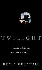 Twilight : losing sight, gaining insight