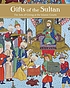 Gifts of the Sultan : the arts of giving at the... by  Linda Komaroff 