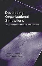 Developing organizational simulations : a guide for practitioners and students