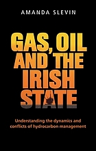 Gas, oil and the Irish state : understanding the dynamics and conflicts of hydrocarbon management