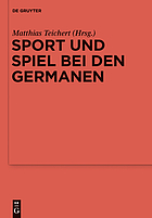 Sport und Spiel bei den Germanen : Nordeuropa von der römischen Kaiserzeit bis zum Mittelalter