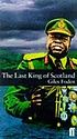 The last king of Scotland by  Giles Foden 