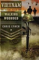 Walking wounded : Vietnam