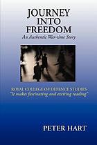 Journey into freedom : an authentic war-time story
