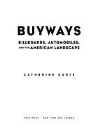 Buyways : billboards, automobiles, and the American landscape