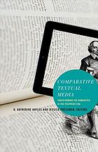 Comparative Textual Media: Transforming the Humanities in the Postprint Era (Electronic Mediations)