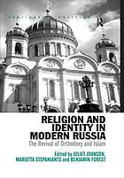 Religion and identity in modern Russia : the revival of Orthodoxy and Islam