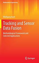 Tracking and sensor data fusion : methodological framework and selected applications