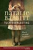 Tuck everlasting : [what if you could live forever?] 저자: Natalie Babbitt