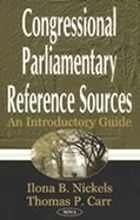 Congressional parliamentary reference sources : an introductory guide