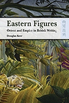 Eastern Figures: Orient and Empire in British Writing