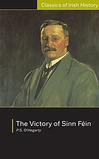 The victory of Sinn Féin : how it won it and how it used it