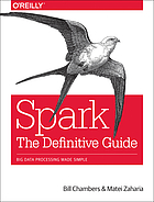 Spark : the definitive guide : big data processing made simple