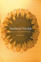Synthetic worlds : nature, art and the chemical industry