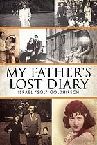 My father's lost diary : a personal account of the Jewish Holocaust in Europe