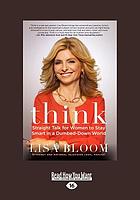 Think : straight talk for women to stay smart in a dumbed-down world