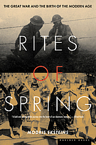 Rites of spring : the Great War and the birth of the Modern Age