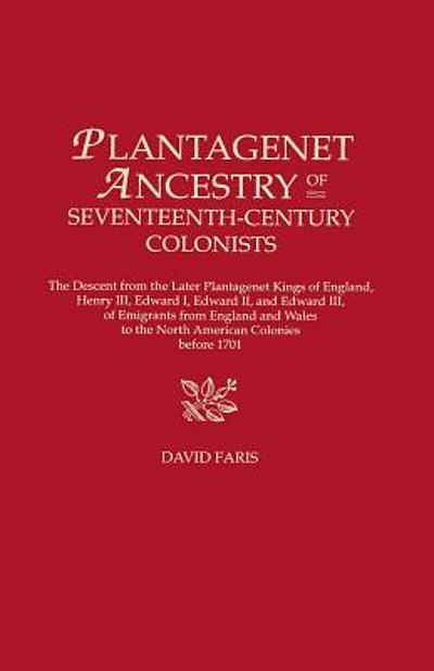 Plantagenet Ancestry Of Seventeenth-century Colonists : The Descent ...