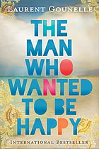 The Man Who Wanted To Be Happy Ebook 12 Worldcat Org