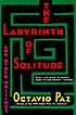 The labyrinth of solitude ; and, the other Mexico... by Octavio Paz
