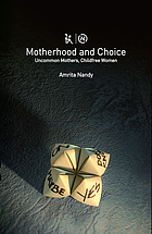 Motherhood and choice : uncommon mothers, childfree women