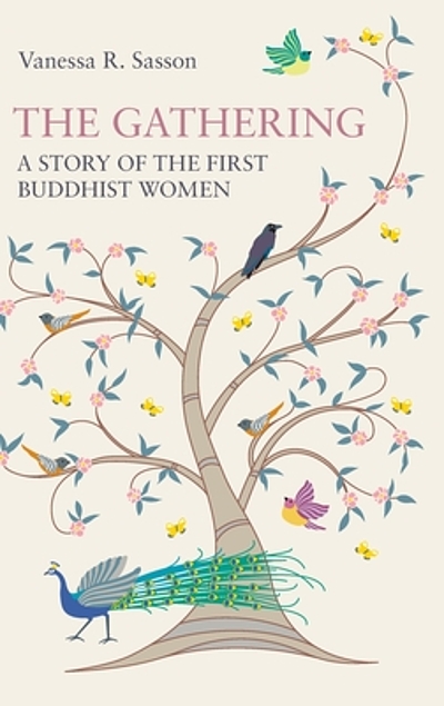 The Gathering A Story Of The First Buddhist Women Worldcat Org