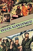 Inside the Cuban revolution : Fidel Castro and the urban underground
