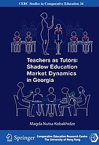 Teachers as tutors : shadow education market dynamics in Georgia