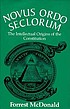 Novus ordo seclorum : the intellectual origins... by Forrest McDonald