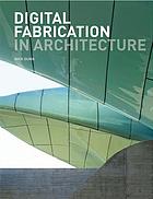 Digital fabrication in architecture