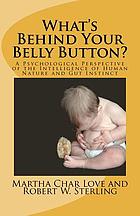 What's behind your belly button? : a psychological perspective of the intelligence of human nature and gut instinct