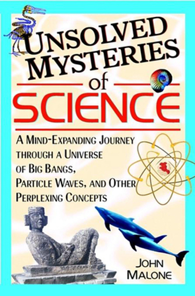Unsolved Mysteries of Science : a Mind-Expanding Journey through a ...