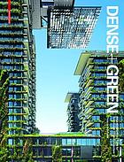 Dense + Green : Innovative Building Types for Sustainable Urban Architecture