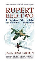 Rupert red two : a fighter pilot's life from the Thunderbolts to Thunderchiefs