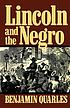 Lincoln and the Negro. by Benjamin Quarles