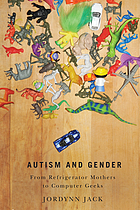 Autism and gender : from refrigerator mothers to computer geeks