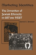Marketing identities : the invention of Jewish ethnicity in Ost und West