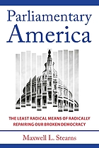 Front cover image for Parliamentary America : the least radical means of radically repairing our broken democracy